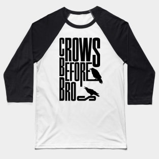 Crows before bros Baseball T-Shirt